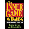 The Inner Game of Trading: Creating the Winneras State of Mind - Paperback