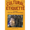 Cultural Etiquette: A Guide for the Well-Intentioned - Paperback