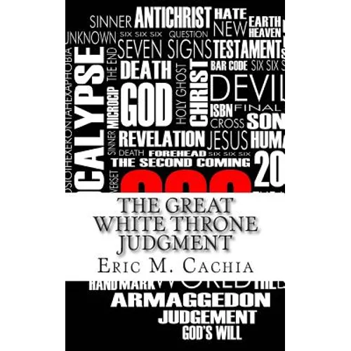 The Great White Throne Judgment: Revelation 20 & 21 in Todays News Headlines - Paperback