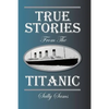 True Stories from the Titanic - Paperback