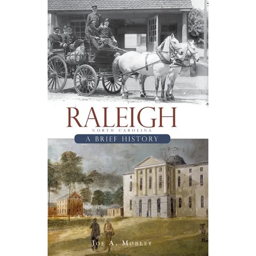 Raleigh, North Carolina: A Brief History - Hardcover