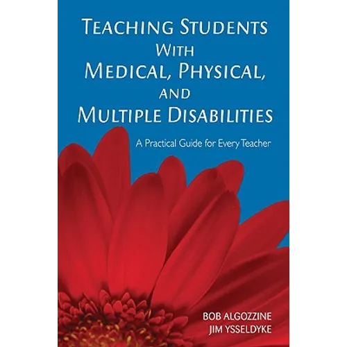 Teaching Students with Medical, Physical, and Multiple Disabilities: A Practical Guide for Every Teacher - Paperback
