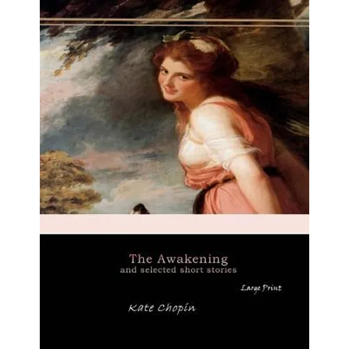 The Awakening, and Selected Short Stories: Large Print - Paperback
