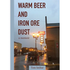 Warm Beer and Iron Ore Dust: A Memoir - Paperback