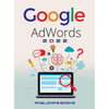 Google Adwords 2022: A Beginner's Guide to BOOST YOUR BUSINESS Use Google Analytics, SEO Optimization, YouTube and Ads. - Hardcover