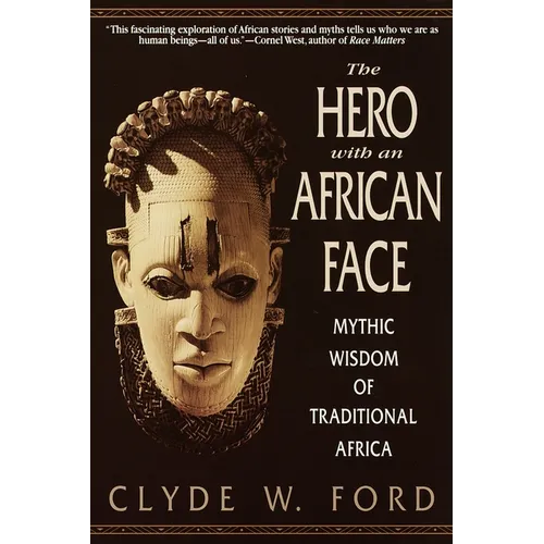 The Hero with an African Face: Mythic Wisdom of Traditional Africa - Paperback