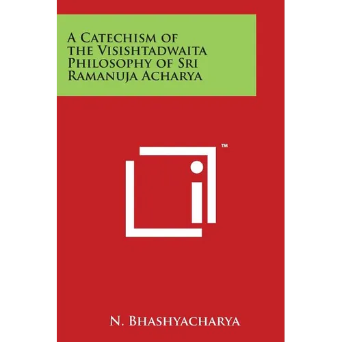 A Catechism of the Visishtadwaita Philosophy of Sri Ramanuja Acharya - Paperback