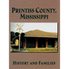 Prentiss County, Mississippi: History and Families - Paperback