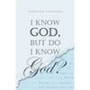 I Know God, but Do I Know God? - Paperback