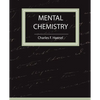 Mental Chemistry - Haanel - Paperback