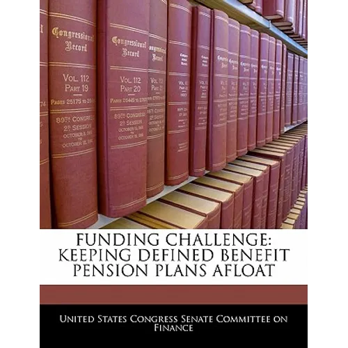 Funding Challenge: Keeping Defined Benefit Pension Plans Afloat - Paperback