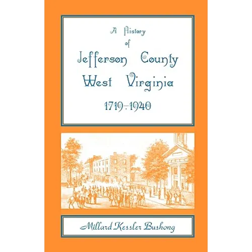 A History of Jefferson County, West Virginia [1719-1940] - Paperback