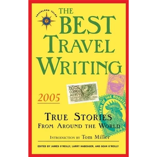 The Best Travel Writing 2005: True Stories from Around the World - Paperback