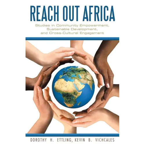 Reach Out Africa: Studies in Community Empowerment, Sustainable Development, and Cross-Cultural Engagement - Paperback