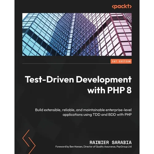 Test-Driven Development with PHP 8: Build extensible, reliable, and maintainable enterprise-level applications using TDD and BDD with PHP - Paperback