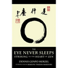 The Eye Never Sleeps: Striking to the Heart of Zen - Paperback