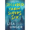 Secluded Cabin Sleeps Six: A Novel of Thrilling Suspense - Hardcover