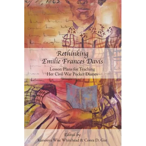 Rethinking Emilie Francis Davis: Lesson Plans for Teaching Her Civil War Pocket Diaries - Paperback