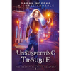 Unsuspecting Trouble - Paperback