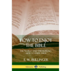 How to Enjoy the Bible: The "Word," and "The Words,", How to Study them - Paperback