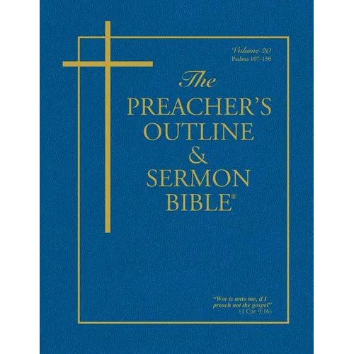The Preacher's Outline & Sermon Bible - Vol. 20: Psalms (107-150): King James Version - Paperback