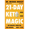 21-Day Keto Magic: Eat Healthy, Burn Fat, Lose Weight, and Keep It Off - Hardcover