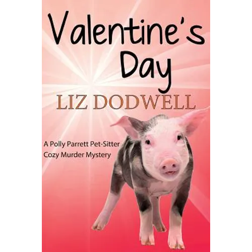 Valentine's Day: A Polly Parrett Pet-Sitter Cozy Murder Mystery: Book 6 - Paperback