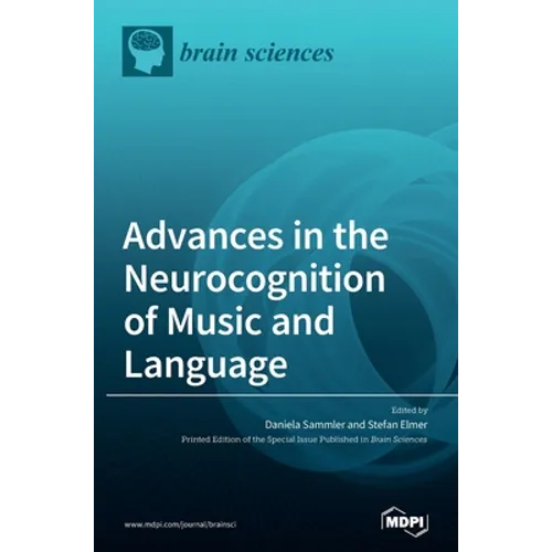Advances in the Neurocognition of Music and Language - Hardcover