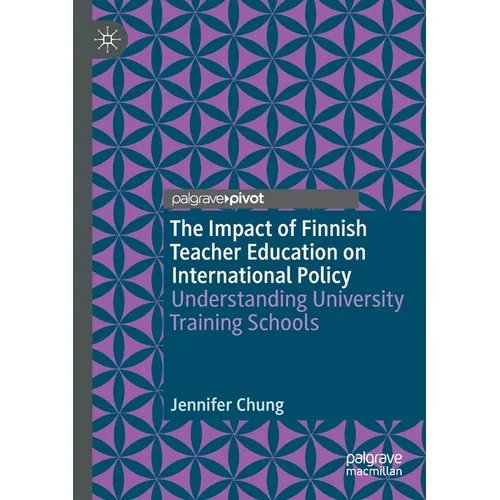 The Impact of Finnish Teacher Education on International Policy: Understanding University Training Schools - Paperback