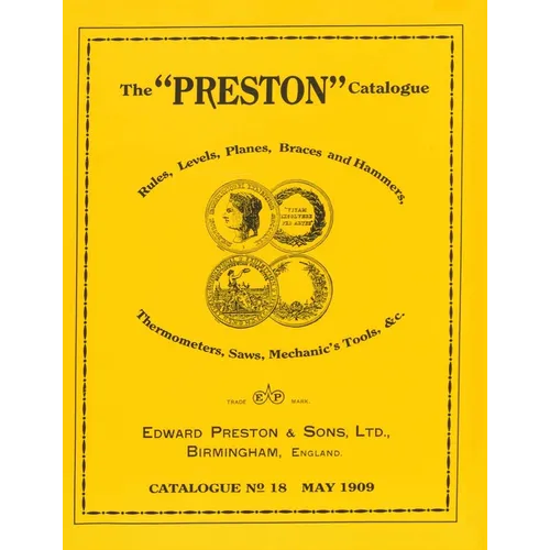 The Preston Catalogue -1909: Rules, Levels, Planes, Braces and Hammers, Thermometers, Saws, Mechanic's Tools & cc. - Paperback