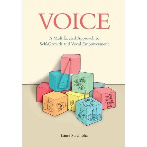 Voice: A Multifaceted Approach to Self-Growth and Vocal Empowerment - Paperback