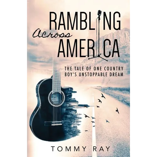 Rambling Across America: The Tale of One Country Boy's Unstoppable Dream - Paperback