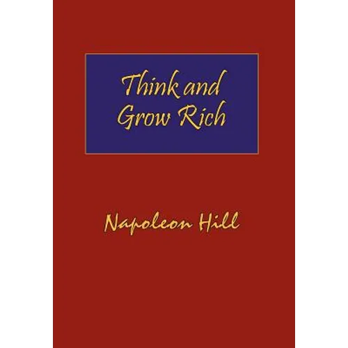 Think and Grow Rich. Hardcover with Dust-Jacket. Complete Original Text of the Classic 1937 Edition. - Hardcover