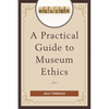 A Practical Guide to Museum Ethics - Paperback
