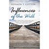 Influences of the Will: Start Directing Your Will to Create the God Designed Destiny for Your Life - Hardcover