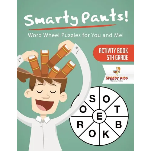 Smarty Pants! Word Wheel Puzzles for You and Me! Activity Book 5th Grade - Paperback