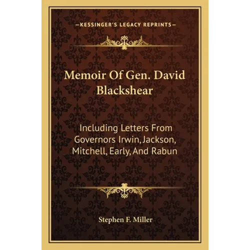 Memoir Of Gen. David Blackshear: Including Letters From Governors Irwin, Jackson, Mitchell, Early, And Rabun - Paperback