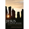 Jesus the Master Builder: Druid Mysteries and the Dawn of Christianity - Paperback