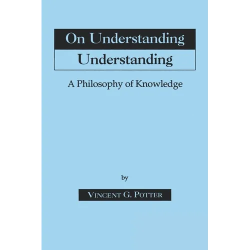 On Understanding Understanding: Philosophy of Knowledge - Paperback