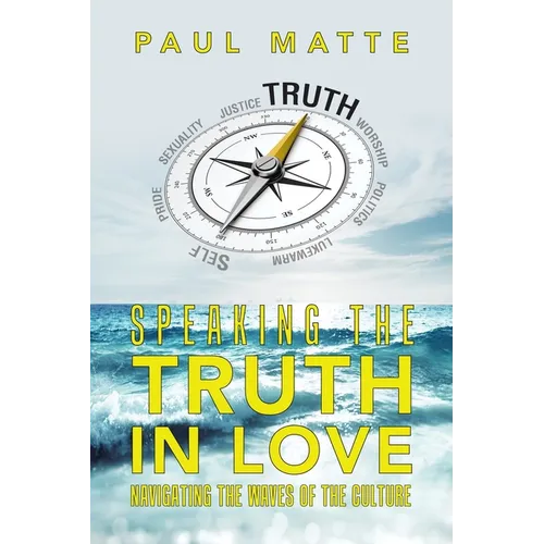 Speaking the Truth in Love: Navigating the Waves of the Culture - Paperback