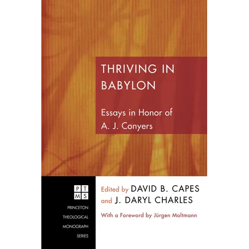 Thriving in Babylon: Essays in Honor of A. J. Conyers - Hardcover