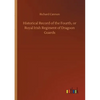 Historical Record of the Fourth, or Royal Irish Regiment of Dragoon Guards - Paperback