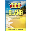Tico Slang: Learning Costa Rican Spanish One Word at a Time - Paperback