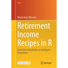 Retirement Income Recipes in R: From Ruin Probabilities to Intelligent Drawdowns - Paperback