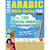 Learn Arabic While Having Fun! - For Children: KIDS OF ALL AGES - STUDY 100 ESSENTIAL THEMATICS WITH WORD SEARCH PUZZLES - VOL.1 - Uncover How to Impr - Paperback