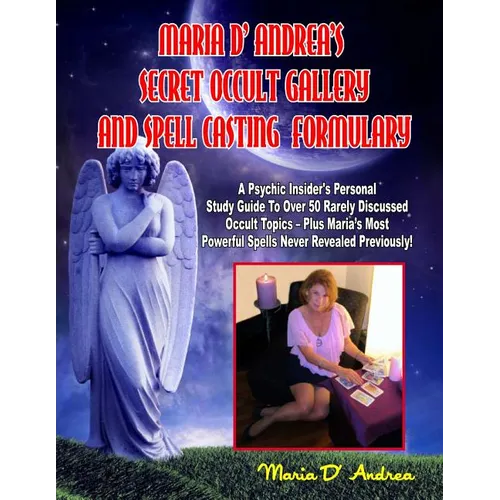 Secret Occult Gallery And Spell Casting Formulary: A Psychic Insider's Personal STudy Guide To Over 50 Rarely Discussed Occult Topics - Plus Maria's M - Paperback
