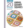 All-New Twenty to Make: Animal Granny Squares - Hardcover