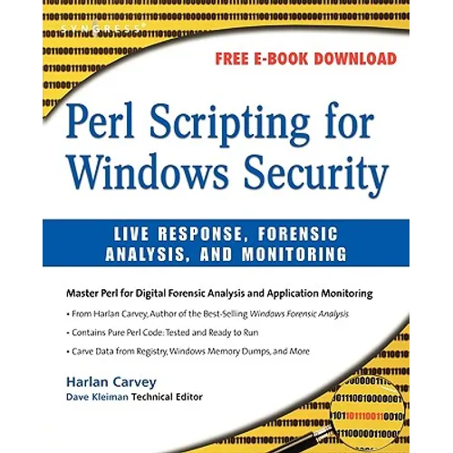 Perl Scripting for Windows Security: Live Response, Forensic Analysis, and Monitoring - Paperback