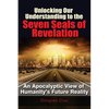 Unlocking Our Understanding to the Seven Seals of Revelation - Paperback
