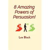 8 Amazing Powers of Persuasion! - Paperback